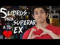 5 LIBROS PARA SUPERAR A TU EX