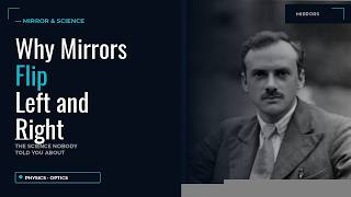 Why Do Mirrors Flip Left and Right But Not Up and Down  — Dirac Explains