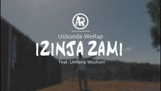 Usbonda WeRap - Izinja Zami Feat. Umfana Woshuni ( Promo)