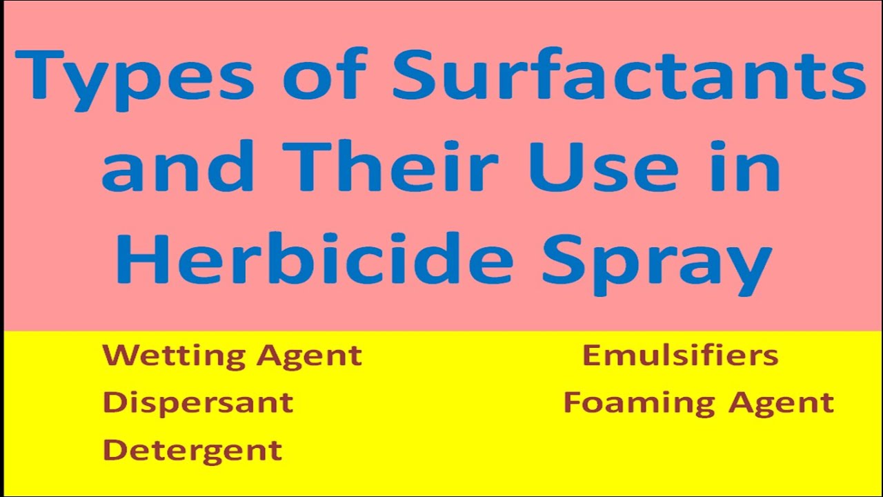 Types of Surfactants and Their Use in Herbicide Spray YouTube