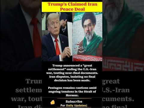 Trump’s Claimed Iran Peace Deal