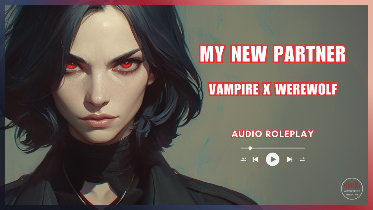 You Are My New Partner? - [French Accent] [F4M] [Vampire x Werewolf]