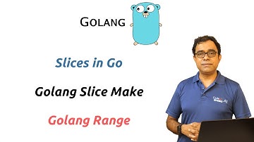 Golang Slices | Go Make slices | Golang Range