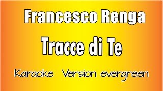 Video thumbnail of "Francesco Renga  - Tracce di te (versione Karaoke Academy Italia)"