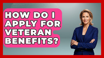 How Do I Apply for Veteran Benefits? | Veteran Community Guide