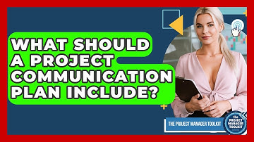 What Should A Project Communication Plan Include? - The Project Manager Toolkit