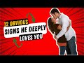 12 Obvious Signs He Deeply Loves You 💖💖💖💖💖🏹