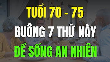 Tuổi Già Buông 7 Thứ Này – Sống An Nhiên, Sướng Như Tiên
