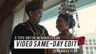 5 Tips untuk Menghasilkan Video Same-Day Edit dengan Efisien