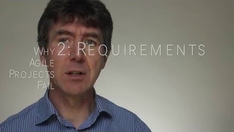 Why Agile Projects Fail - 2 Requirements