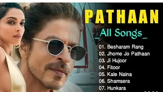 Pathaan All Song | Besharam jo pathaan | Jhoome jo pathaan | Ji Hujor | Fitoor | kale naine #pathan