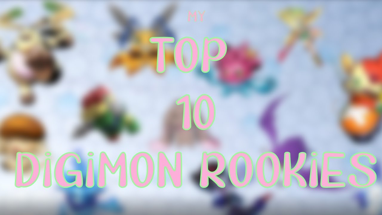 MY Top 10 Rookie Digimon - YouTube