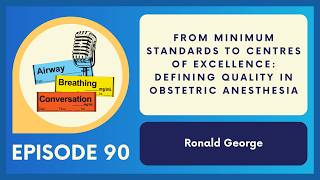 Minimum Standards to Centres of Excellence: Defining Quality in OB Anesthesia | Ep 90 | ABC Podcast
