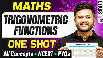 Trigonometric Functions Class 11 One Shot🔥| All Concepts + NCERT + PYQs | Class 11 Maths Chapter 3