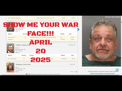 Ada County Idaho Arrests April 20 2025 / Show me your WAR FACE!!!
