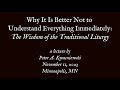 Why it is better not to understand everything immediately the wisdom of the traditional liturgy