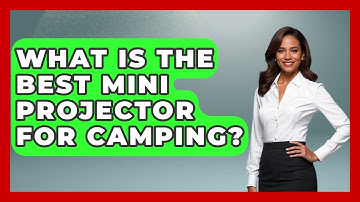 What Is The Best Mini Projector For Camping? - NextGen Viewing and Audio