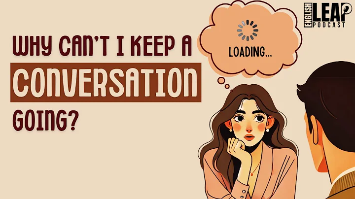 English Podcast For Learning English | How to Keep a Conversation Going | English Leap Podcast