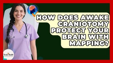How Does Awake Craniotomy Protect Your Brain With Mapping? - Brain Health Support Network