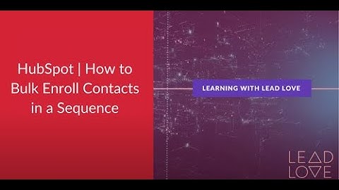 HubSpot | How to Bulk Enroll Contacts  in a Sequence