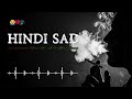 SAD LOVE STORY 💔 One Sided Love Lofi 2026 | Emotional Bollywood Songs