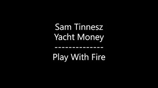 Sam Tinnesz & Yacht Money - Play With Fire (Lyrics)