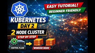 Kubernetes Day 2 | Kubernetes Cluster Setup with 1 Master & 1 Worker | 2 Node Cluster Setup