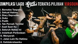 FULL ALBUM LAST CHILD | BERNAFAS TANPAMU - SEKUAT HATIMU Full Album (TANPA IKLAN)