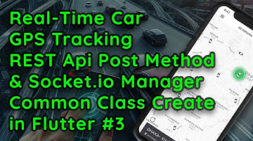 Real-Time Car Tracking with Google Maps in Flutter | REST API & Socket.io Integration