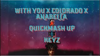 Quick mashup😩 With you x Colorado x Anabella - KEYZ [slowed reverb+Lyrics]