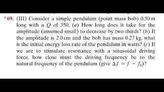 Consider a simple pendulum (point mass bob) 0.50 m long with a of 350 (a) How long does it take fo