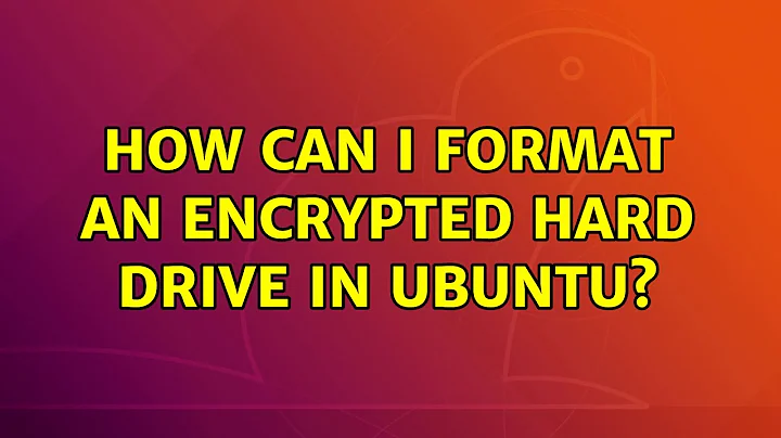 How can I format an encrypted hard drive in Ubuntu?