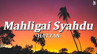 HATTAN - Mahligai Syahdu || Lirik