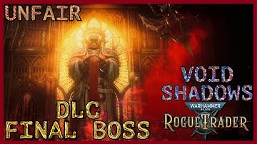 WH40K: Rogue Trader - Void Shadows - DLC Final Boss - Unfair - The Undying Emperor