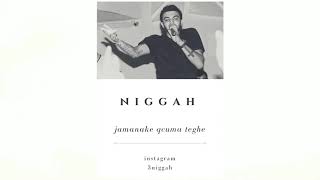 Niggah Jamanake Qcuma Teghe