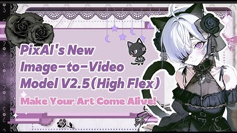 Make Your Art Come Alive! PixAI’s New Image-to-Video Model V2.5(High Flex)
