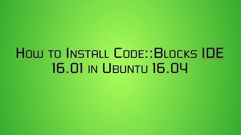 How to Install CodeBlocks IDE 16.01 in Ubuntu 16.04