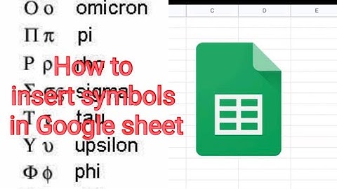 GOOGLE SHEET - How to insert symbols