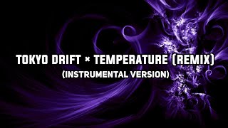 Tokyo Drift × Temperature Remix Instrumental Version