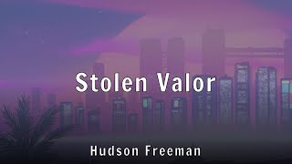 Hudson Freeman - Stolen Valor (Lyrics)