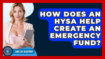How Does An HYSA Help Create An Emergency Fund? - Long Life Blueprint
