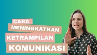 Cara Meningkatkan Keterampilan Komunikasi Secara Instan