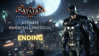 Ending of Batman™ Arkham Knight: Activate Knightfall Protocol!