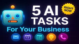 Stop Wasting Time! 5 AI Tasks That Will Transform Your Business Today