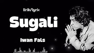 Lirik Lagu ~ Iwan Fals - Sugali