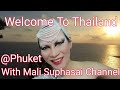 Welcome to Thailand @Phuket with Mali Suphasai channel