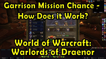 WoW: Garrison Mission Chance - How it Works