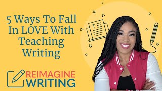 5 Ways to LOVE Teaching Writing!