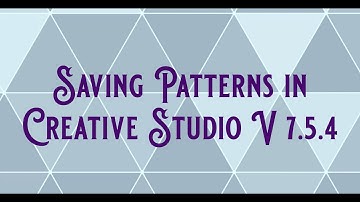 Saving Patterns in Creative Studio 7.5.4