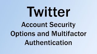 Twitter Account Security and Multi-factor Authentication